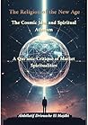 The Religion of the New Age: The Cosmic Idol and Spiritual Atheism