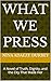 WHAT WE PRESS: A Novel of Truth, Dignity, and the City That Made Her