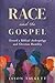 Race and the Gospel: Toward a Biblical Anthropology and Christian Humility