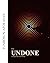 b.e. UNDONE