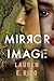 Mirror Image by Lauren E. Rico Mirror Image by Lauren E. Rico