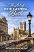 THE ART OF PHOTOGRAPHING BATH: The Ultimate Photographer’s Location Guide to Bath’s Most Beautiful Scenes
