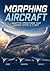 Morphing Aircraft: Adaptive Structures That Change Shape in Flight
