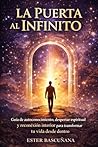 La Puerta al infinito: Guía de autoconocimiento, despertar espiritual y reconexión interior para transformar tu vida desde dentro (Spanish Edition)
