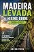 Madeira Levada Hiking Guide 2026–2027: 3–7 Day Routes, Itineraries & Practical Planning for Beginner Hikers