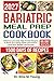 BARIATRIC MEAL PREP COOKBOOK 2027: Delicious Low-Carb, High-Protein Recipes to Reset Your Eating Habits and Achieve Long-Term Weight Loss Success