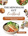 The menopause Gut Cookbook: 100 Nutritious Recipes Inspired by Cynthia Thurlow NP to Reduce Belly Fat, Boost Energy, and Restore Hormonal Balance