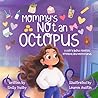 Mommy's Not An Octopus