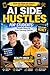 AI Side Hustles for Students: The Step-by-Step System to Help Kids and Teens Make Money, Build Real-World Skills, and Stay Ahead in an AI-Driven ... Series (For Students & Future Leaders))
