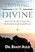 Listening For the Divine: Beyond Religion, Within Experience