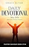 GRACE ALTAR: DAILY DEVOTIONAL - May 2026: With daily warfare prayers (Grace Altar: Daily devotional, April 2026 with Daily warfare prayers Book 2)