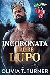 Incoronata dal Re Lupo (Re Lupo Divoranti Vol. 1) (Italian Edition)