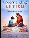 Understanding Autism: A Simple and Practical Guide for Parents to Support Their Child at Home