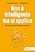 Non è intelligente ma si ap...