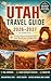 UTAH TRAVEL GUIDE 2026–2027: Smart Itineraries, Crowd-Avoidance Strategies & Insider Tips for Zion, Bryce Canyon, Arches & the Mighty Five