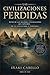 LAS CIVILIZACIONES PERDIDAS: MITOS DE LAS GRANDES CIVILIZACIONES QUE SOÑAMOS (HAZLO FACIL ARQUEOLOGIA PROHIBIDA , MITOS Y LEYENDAS nº 2) (Spanish Edition)