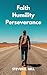 Faith, Humility, Perseverance