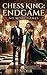 Chess King : End Game : No More Games (Chess King Book 1 3)