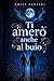 ti amerò anche al buio (Italian Edition)