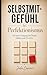 Selbstmitgefühl bei Perfektionismus: Ein neuer Umgang mit Druck, Fehlern und Dir selbst (German Edition)