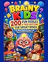 Brainy Kids Riddles: 200 Fun Riddles & Trick Questions for Kids Ages 7–12 | Brain Teasers & Family Challenge Puzzle Book: Fun Brain Teasers, Tricky ... Game Challenges to Boost Thinking Skills