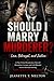 Should I Marry a Murderer? (Love, Betrayal, and Justice): A True Crime Documentary Story of Deception, Courage, and Cold-Blooded Secrets Revealed ... Alexander McKellar (The Ultimate Collection)