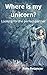 Where Is My Unicorn? (Unicorn Trilogy Book 1)