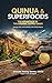 QUINOA & SUPERFOODS: THE ADVANTAGE OF THE ORGANIC SUPPLY CHAIN: Strategy, Risk, and Scalability in the Global Market