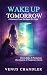 Wake Up Tomorrow: A Journey...