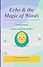 Echo & The Magic of Words: A Friendly Journey into Transformers and Large Language Models (The Curious Menagerie)