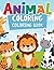 Easy Animal Coloring Pages for Kids Ages 3-6 to Encourage Creativity, Learning, and Fun: A Fun and Educational Coloring Book with Easy Animal Designs for Toddlers and Preschoolers