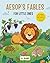 Aesop’s Fables for Little Ones: 101 Timeless Stories Retold to Build Character, Kindness, and Curiosity