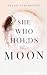 She Who Holds The Moon: Spi...