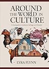 Around the World in Culture: A Visual Guide to Traditions, Heritage, and Lifestyles