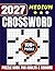 2027 Crossword Puzzle Book for Adults and Seniors: 100+ Medium Level Puzzles Large Print: The Ultimate Brain Boost Challenge with Full Solutions | ... and Stress Relief | 8.5 x 11 Large Format