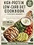 High-Protein, Low-Carb Diet Cookbook for Beginners: Simple and Delicious Recipes to Support Your Healthy Lifestyle