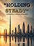 Holding Steady: Leadership reflections from Days of Uncertainty