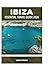 IBIZA ESSENTIAL TRAVEL GUIDE 2026