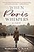 When Paris Whispers by Marianne C Bohr