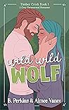 Wild Wild Wolf (Timber Creek, #1) Wild Wild Wolf (Timber Creek, #1)