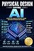 Physical Design Using AI for Semiconductor Engineers: Machine Learning, VLSI Physical Design, Timing Closure, Routing Optimization, Chip Layout Automation, Python Workflows, and AI for Semiconductor