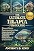 THE ULTIMATE TILAPIA FISH GUIDE: Biology and Behavior Physical characteristics of tilapia Lifespan and growth rates Feeding habits and diet Social ... breeding behavior, and territorial tendencies