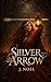 Silver Arrow: Book One of The Silver Arrow Trilogy