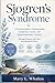 Sjogren’s Syndrome: A Practical Guide to Understanding Symptoms, Causes, and Supporting Daily Comfort Through Lifestyle, Self-Care, and Informed Choices
