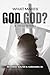 What Makes God God: A true Story