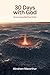 Overcoming Spiritual Crisis: A 30-Day Devotional for Those Who Have Almost Given Up on Faith (30 DAYS WITH GOD Book 7)