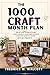 The 1000 Craft Month Plan: Step-by-Step System to Start a Craft Business from Home and Build Consistent Monthly Income with DIY Products