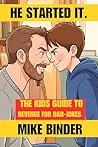 He Started It.: The Kids Guide to revenge for Dad-Jokes