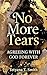 No More Tears: Agreeing with God Forever