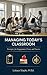 Managing Today’s Classroom: Strategies for Engagement, Focus, and Success